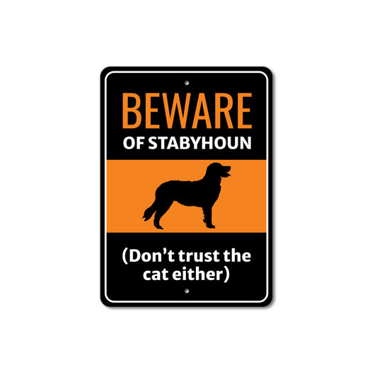 Beware Of Stabyhoun Dog Don't Trust The Cat Either Sign
