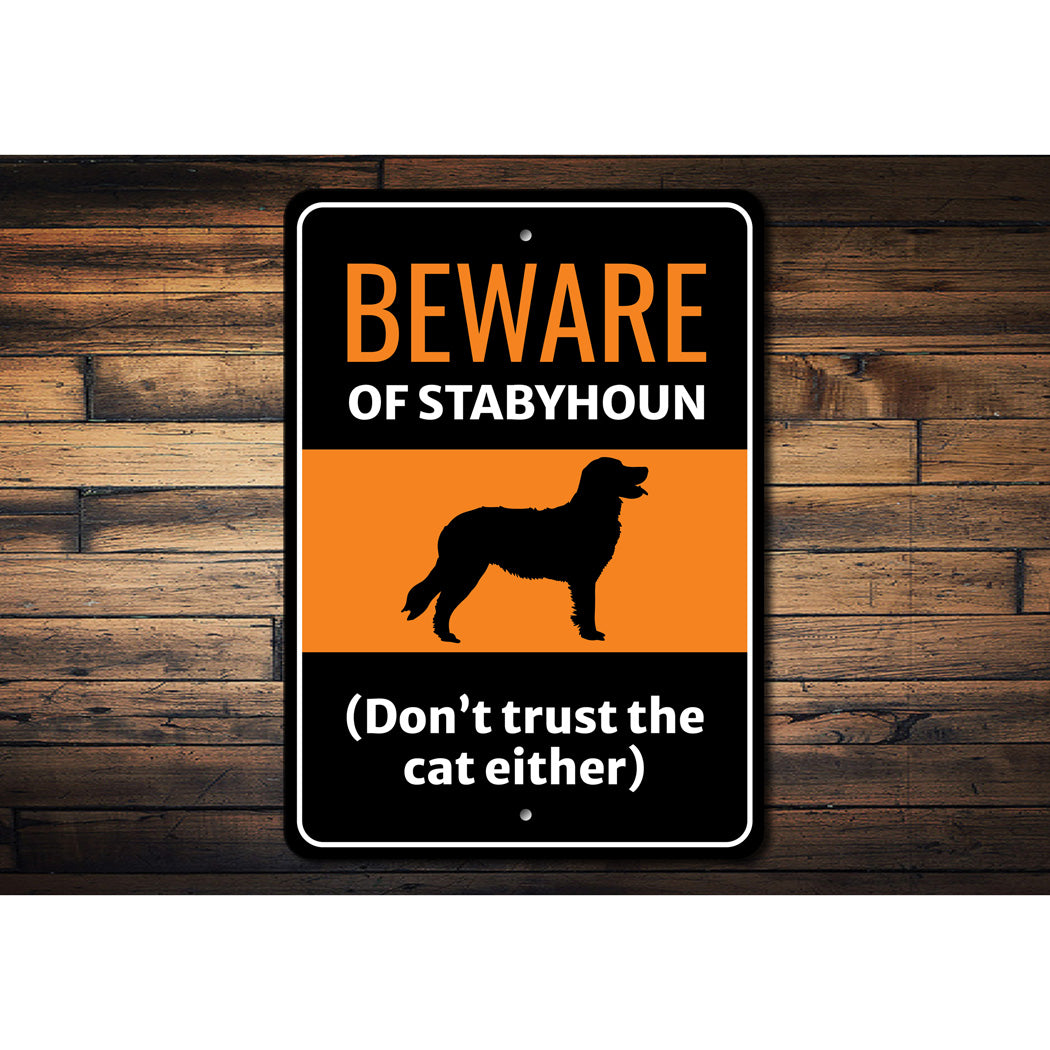 Beware Of Stabyhoun Dog Don't Trust The Cat Either Sign