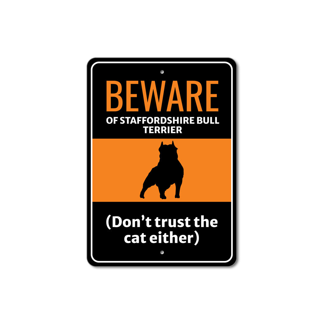 Beware Of Staffordshire Bull Terrier Dog Don't Trust The Cat Either Sign