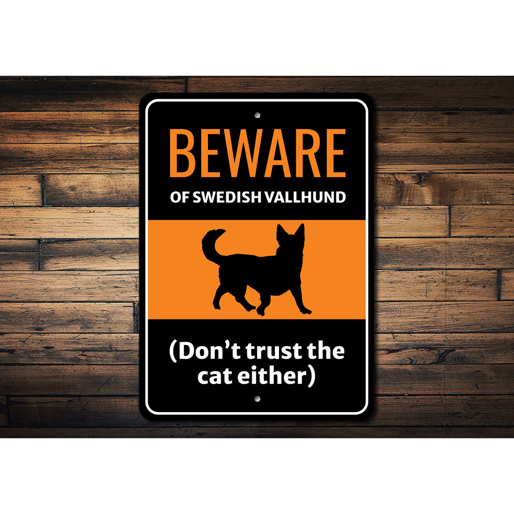 Beware Of Swedish Vallhund Dog Don't Trust The Cat Either Sign