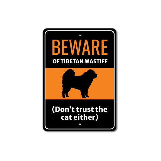 Beware Of Tibetan Mastiff Dog Don't Trust The Cat Either Sign
