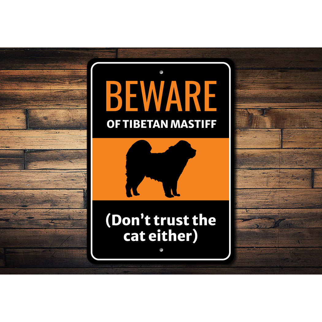 Beware Of Tibetan Mastiff Dog Don't Trust The Cat Either Sign