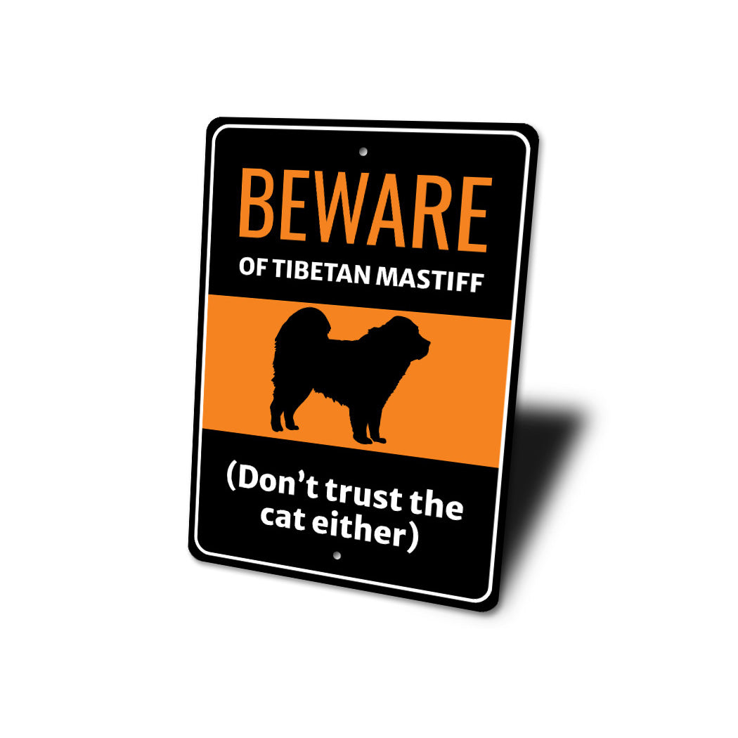 Beware Of Tibetan Mastiff Dog Don't Trust The Cat Either Sign