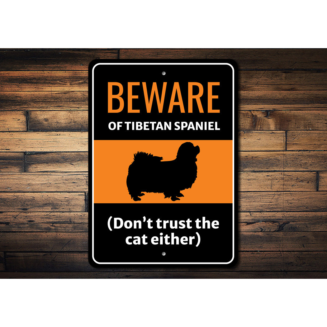 Beware Of Tibetan Spaniel Dog Don't Trust The Cat Either Sign