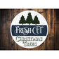 Fresh Cut Christmas Trees Round Sign